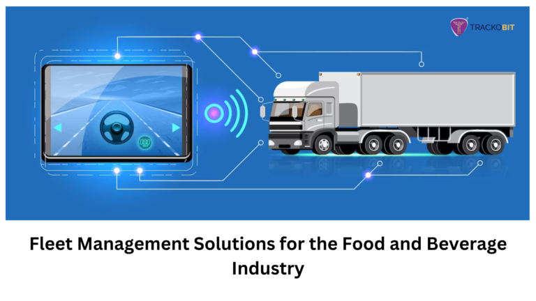 Fleet Management Solutions for the Food and Beverage Industry